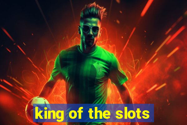 king of the slots